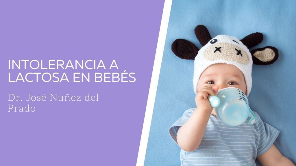 Intolerancia a lactosa en bebés Dr. José Nuñez del Prado Intolerancia a lactosa en bebés Dr. José Nuñez del Prado