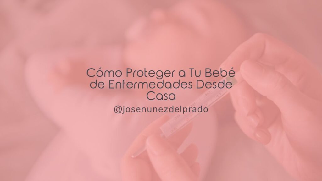 Cómo prevenir enfermedades en bebés desde casa